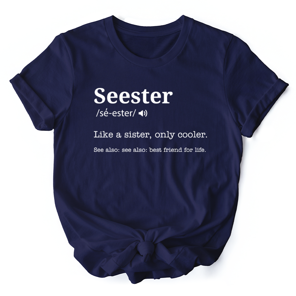 Seester Definition T-Shirt, Funny Tee for Cool and Close Sisters