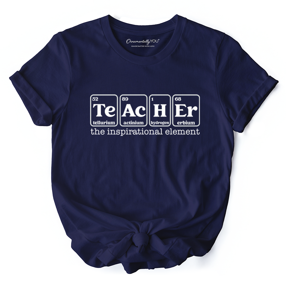 Teacher The Inspirational Element T-Shirt, Periodic Table Appreciation Tee