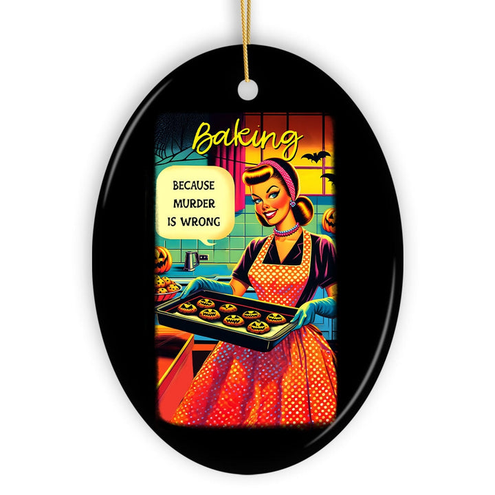 Baking Because Murder is Wrong Ceramic Ornament, Vintage Quirky Spooky Humor for Halloween Tree Decor Ceramic Ornament OrnamentallyYou 