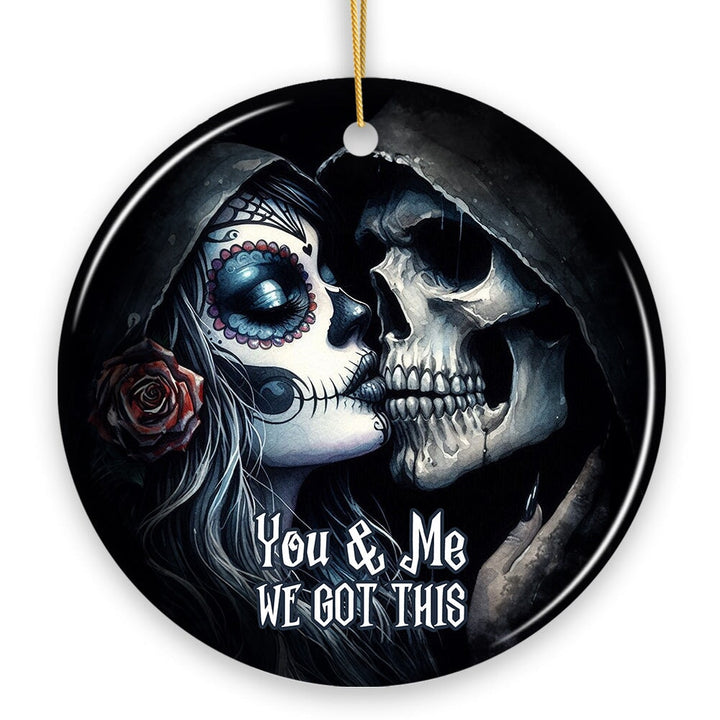 Gothic Skull Couple You & Me We Got This Ornament, Christmas Gift for Lovers Ceramic Ornament OrnamentallyYou 