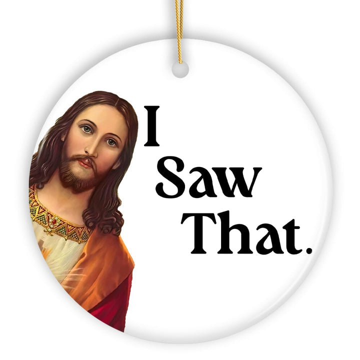 Jesus I Saw That Ornament, Whimsical Christmas Gift and Decor Ceramic Ornament OrnamentallyYou 