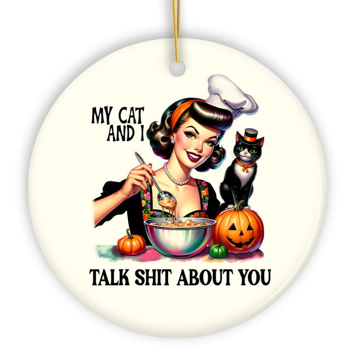 My Cat and I Talk Shit About You Ornament, Retro Gift and Decor with a Dash of Attitude Ceramic Ornament OrnamentallyYou 