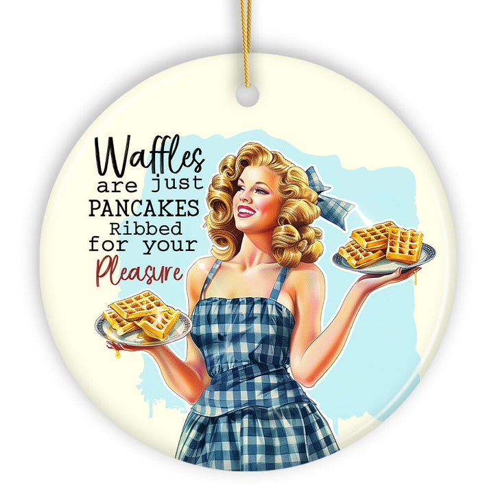Waffles are Just Pancakes Ribbed for Your Pleasure Ornament, Sassy and Sweet Vintage Decor Ceramic Ornament OrnamentallyYou 