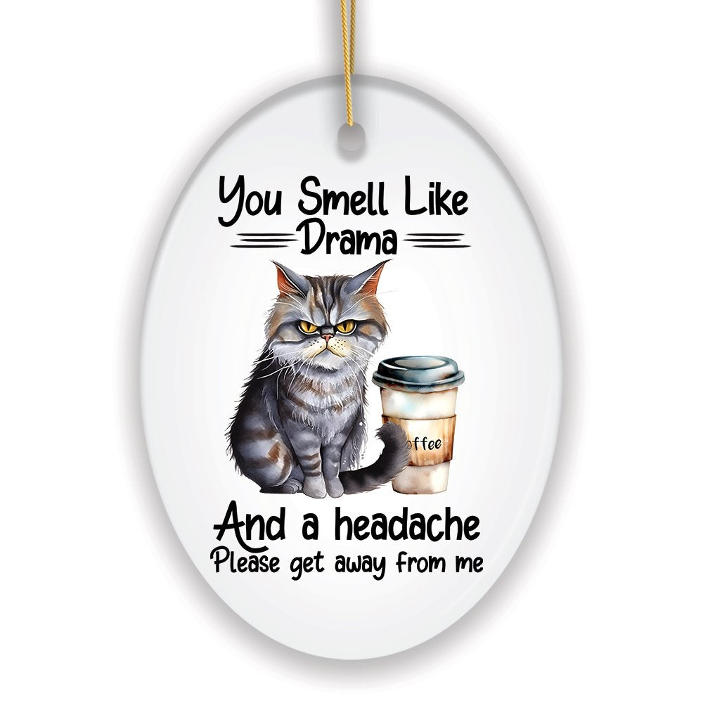 You Smell Like Drama Quirky Cat Ornament, Cute and Funny Christmas Gift Ceramic Ornament OrnamentallyYou 