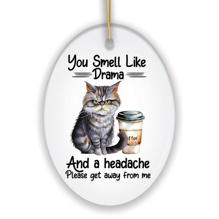 You Smell Like Drama Quirky Cat Ornament, Cute and Funny Christmas Gift Ceramic Ornament OrnamentallyYou 