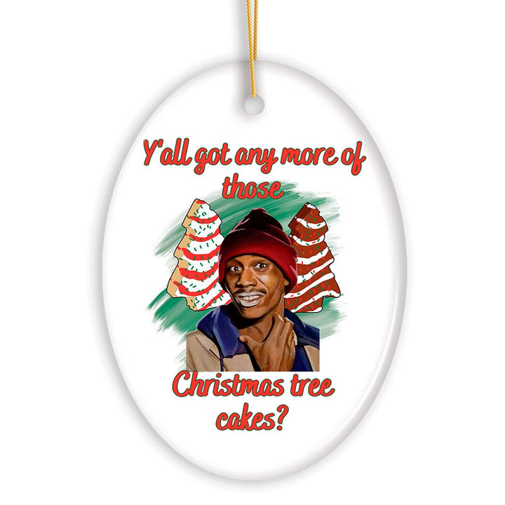 Yall got Any More of Those Tree Cakes Funny Meme Christmas Ornament, Whimsical Dark Humor Ceramic Ornament OrnamentallyYou 