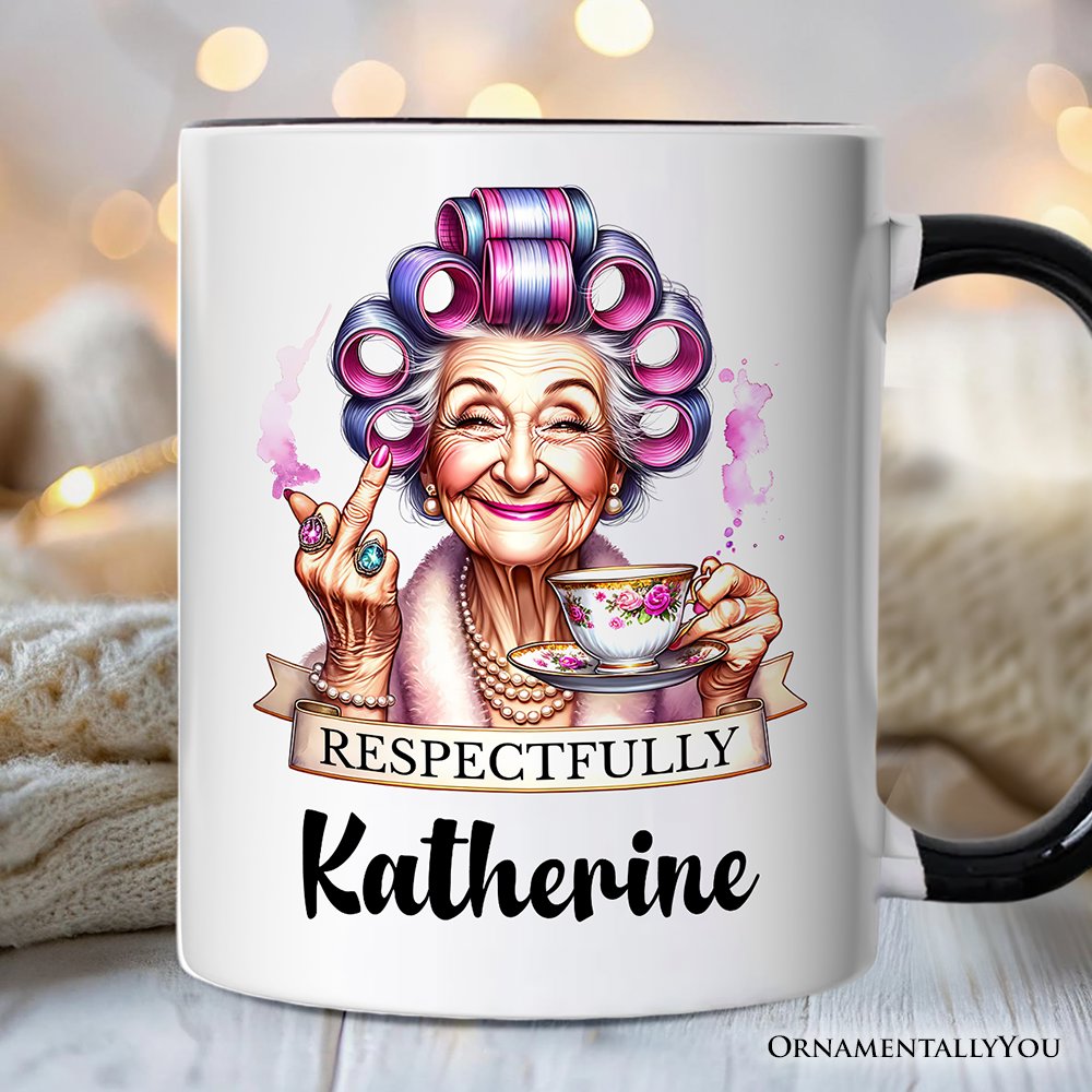 Respectfully Sassy Grandma Personalized Mug, Funny Old Lady Gift with Custom Name for Sarcastic Nanas Personalized Ceramic Mug OrnamentallyYou White - Black Customized 