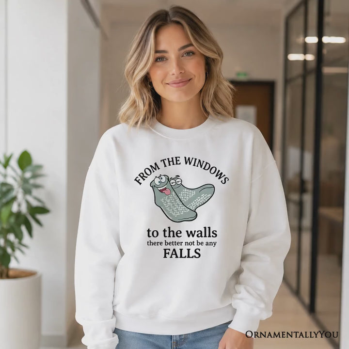 From The Windows To The Walls No Falls Socks Sweatshirt, Funny Quote Sweater