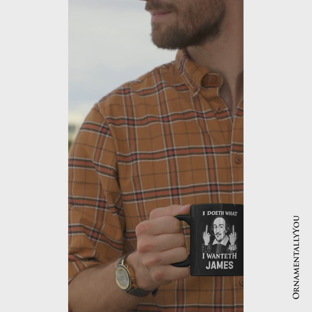Shakespeare I Doeth What I Wanteth Personalized Mug, Funny Sarcastic Vintage Humor Gift with Custom Name