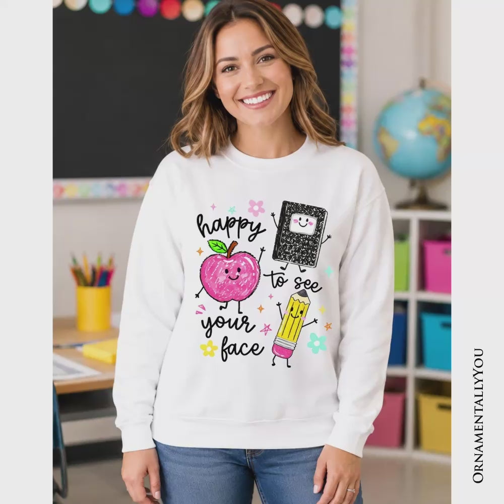 Happy to See Your Face Sweatshirt, Cute Back to School Teachers Sweater
