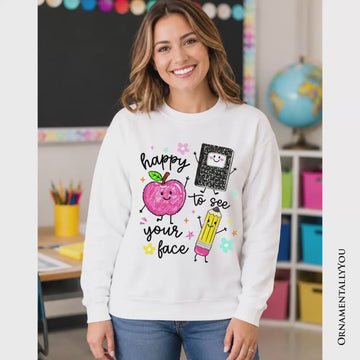Happy to See Your Face Sweatshirt, Cute Back to School Teachers Sweater