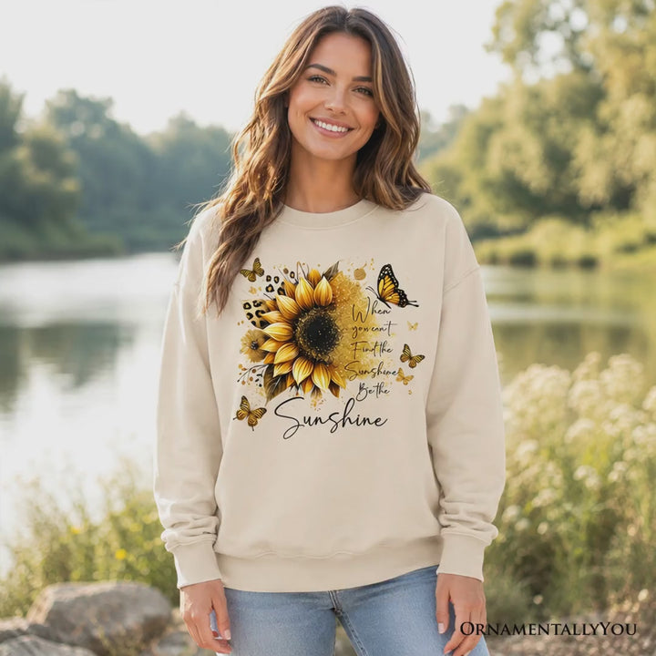 Sunflower Inspirational Quote Sweatshirt, When You Can’t Find the Sunshine Be the Sunshine Sweater