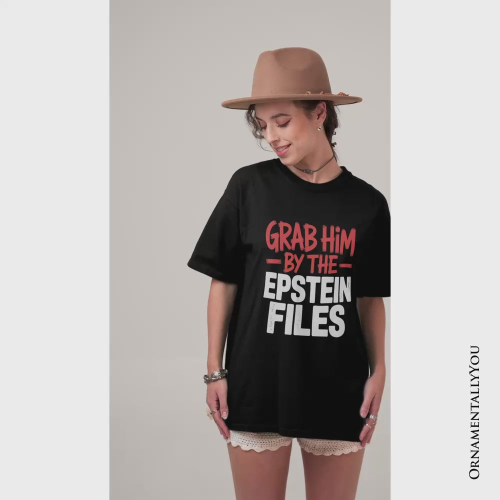 Grab Him By The Epstein Files Protest T-Shirt