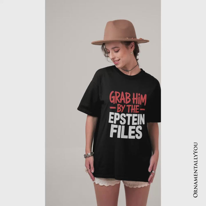 Grab Him By The Epstein Files Protest T-Shirt