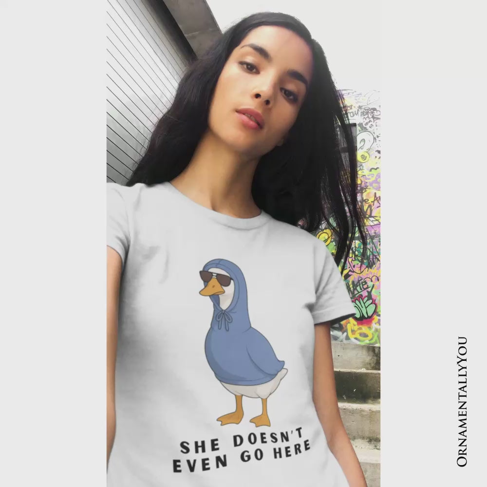 She Doesn’t Even Go Here Silly Goose T-Shirt, Mean Girls Funny Meme Tee