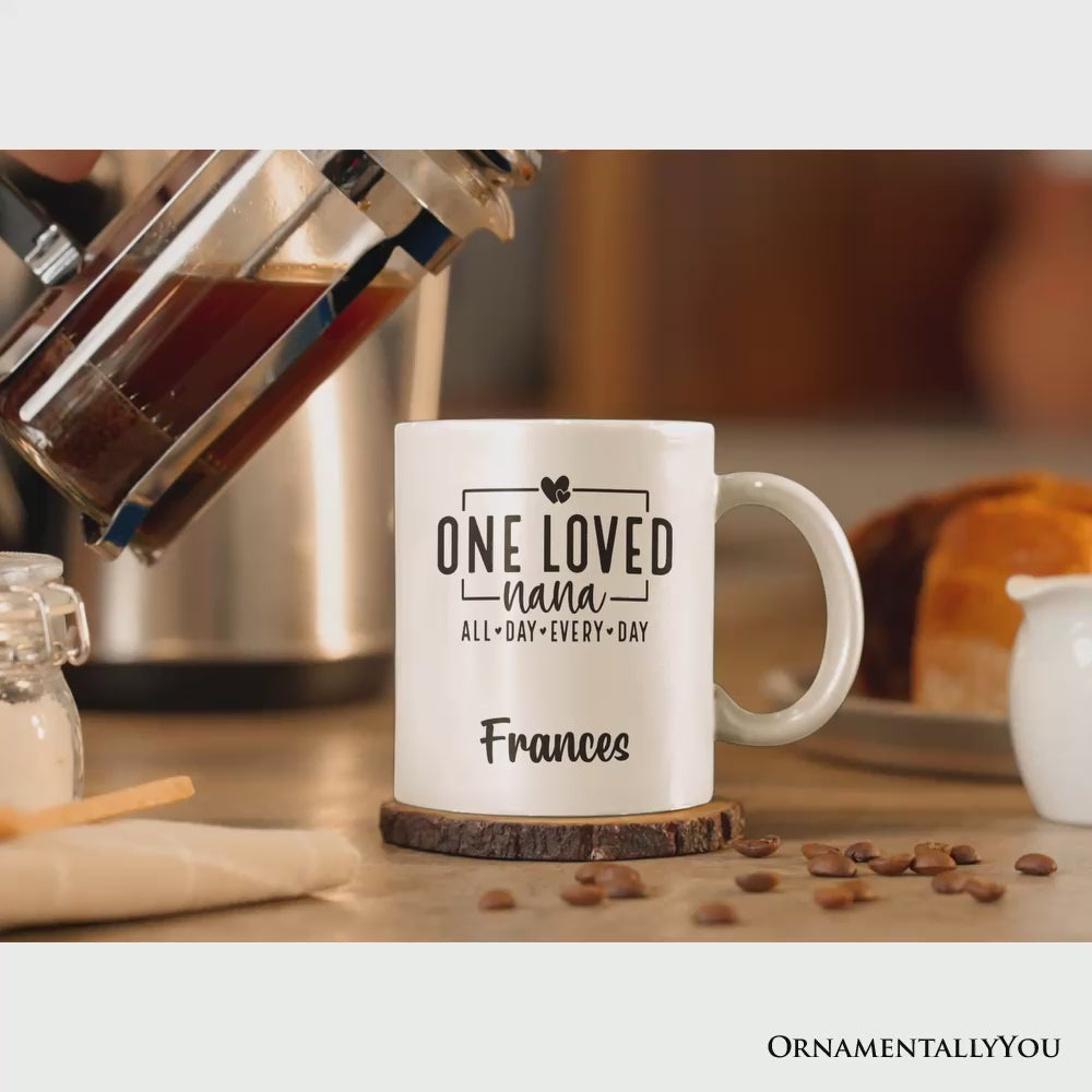 One Loved Nana Personalized Mug, All Day Every Day Grandma Gift With Custom Name