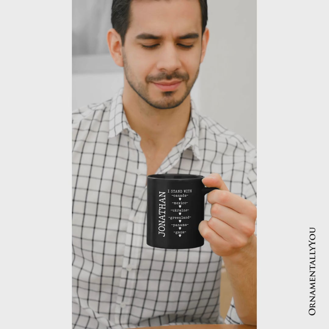 I Stand With Canada Mexico Ukraine Greenland Panama Gaza Personalized Mug, Global Solidarity Protest Activist Gift with Custom Name