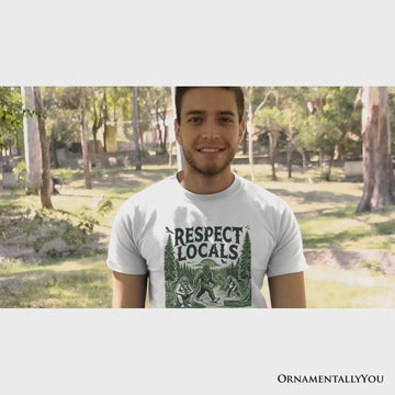 Respect Locals Bigfoot T-Shirt, White Funny Sasquatch Tee for Nature