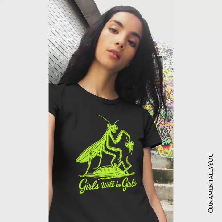 Girls Will Be Girls Mantis T-Shirt, Funny Feminist Bug Tee