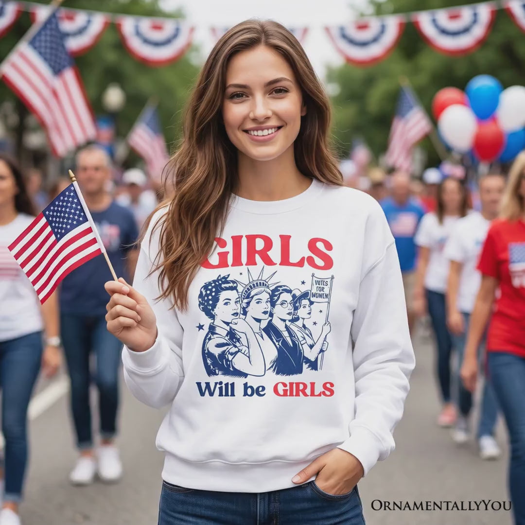 Girls Will Be Girls Patriotic Sweatshirt, 4th of July Vintage Feminist Sweater