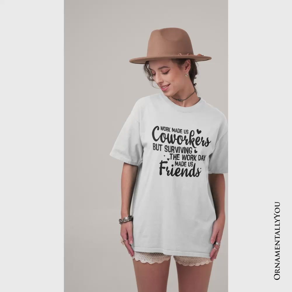 Work Made Us Coworkers But Surviving the Work Day Made Us Friends T-Shirt, Office Appreciation Tee