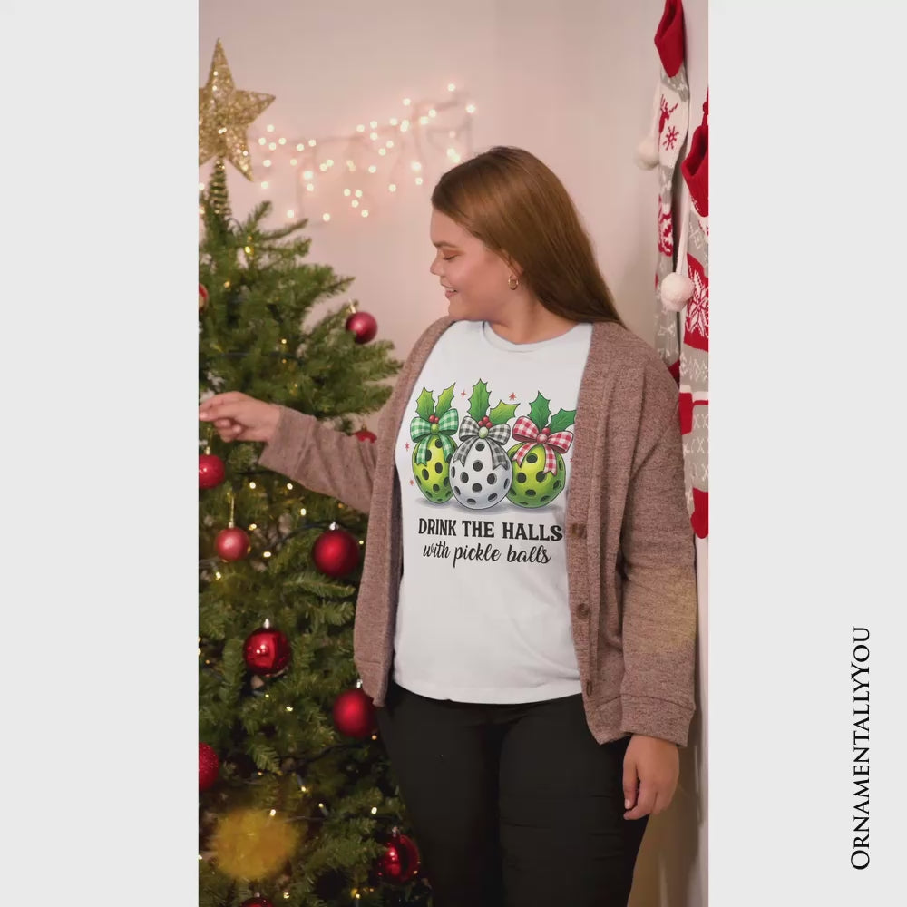 Drink The Halls with Pickle Balls T-Shirt, Funny Christmas Tee