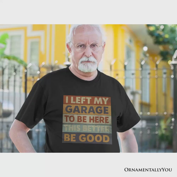 I Left My Garage to Be Here T-Shirt, Black Retro Tee for Funny Car Dads