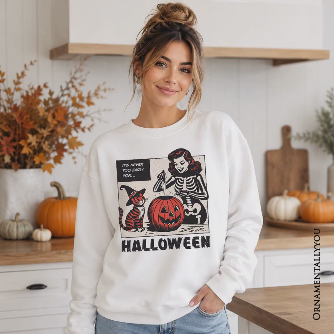 It's Never Too Early for Halloween Sweatshirt, Funny Retro Sweater for Sassy Women
