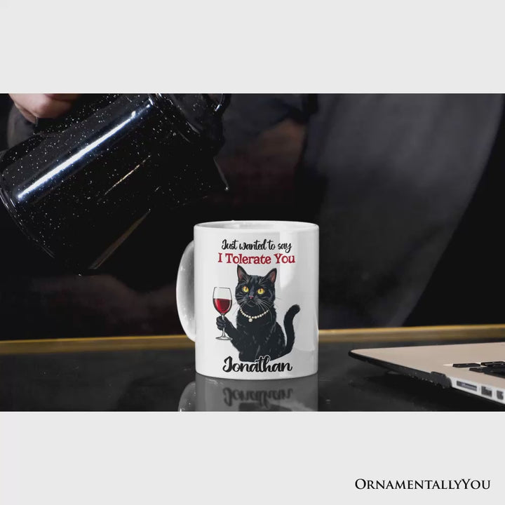 Just Wanted to Say I Tolerate You Personalized Mug, Funny Sarcastic Black Cat Lover Gift With Custom Name