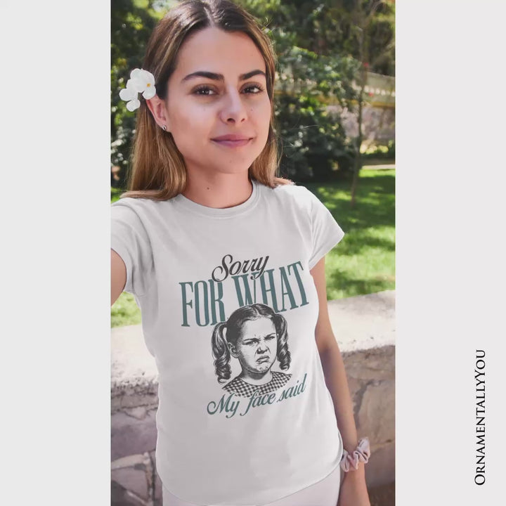 Sorry For What My Face Said T-Shirt, Sarcastic Vintage Tee