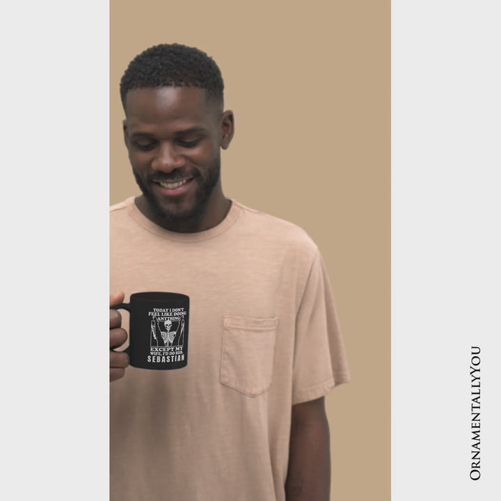 Today I Don't Feel Like Doing Anything Except My Wife I'll Do Her Personalized Mug, Funny Skeleton Husband Gift with Custom Name