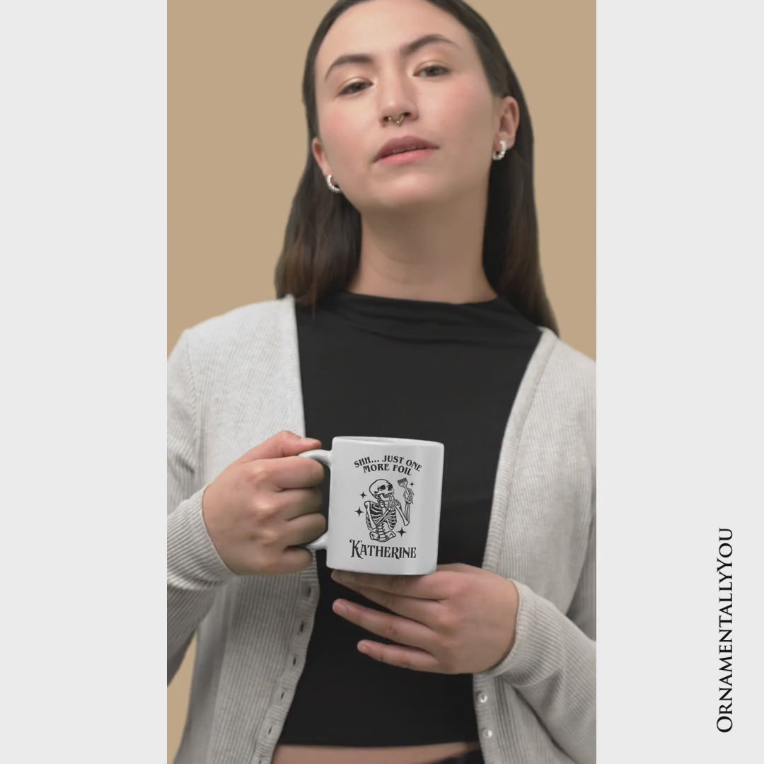 Funny Skeleton Hairstylist Personalized Mug, Shh Just One More Foil Hair Salon Gift with Custom Name