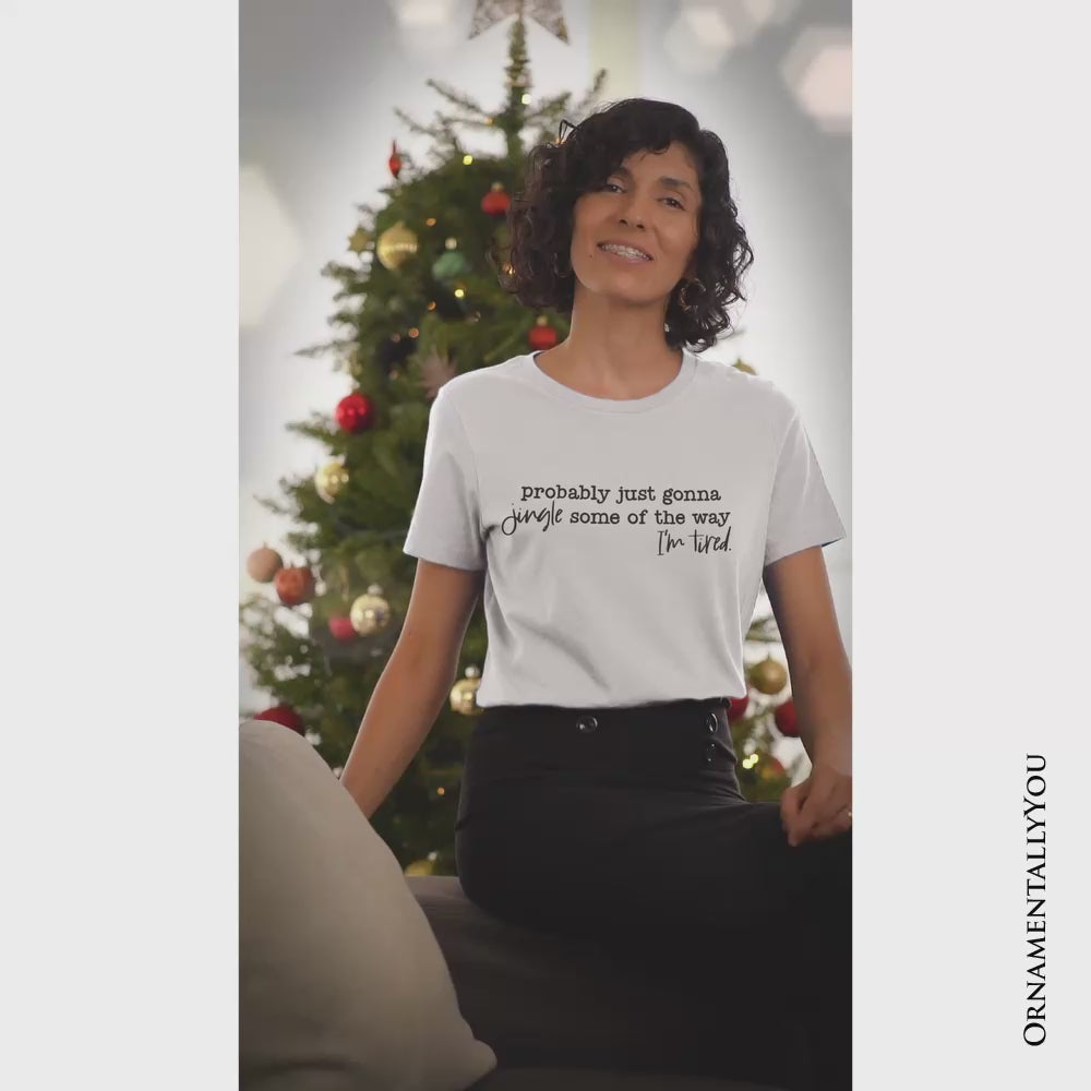 Probably Just Gonna Jingle Some of the Way T-Shirt, Funny Lazy Christmas Tee