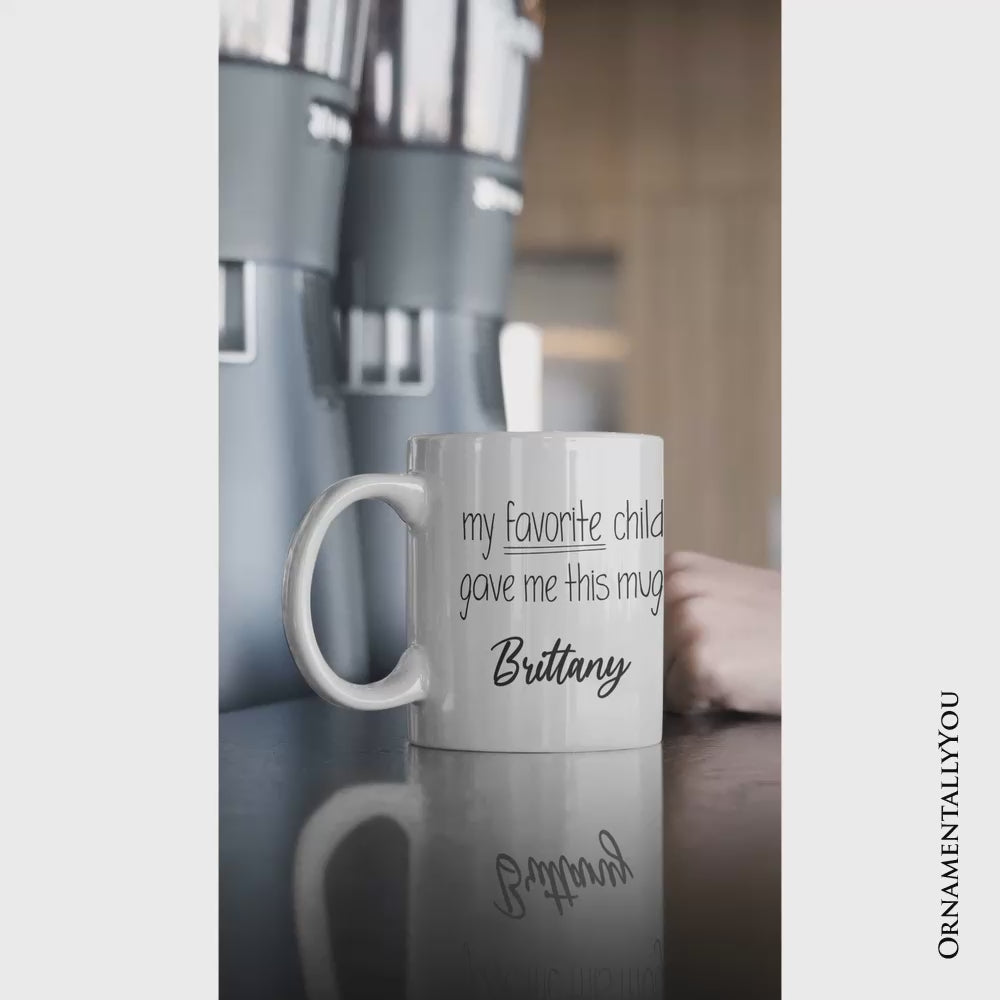 My Favorite Child Gave Me This Mug Personalized Mug, Playful Gift For Mom With Custom Name