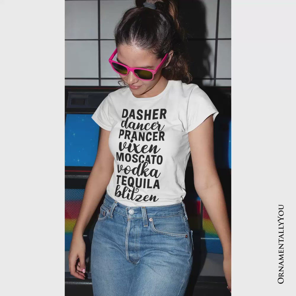 Dasher Dancer Prancer Vixen Moscato Vodka Tequila Blitzen T‑Shirt, Funny Party Tee