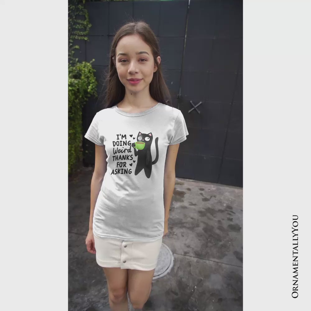 Coffee Black Cat Cute T-Shirt, I’m Doing Weird Funny Phrase Tee