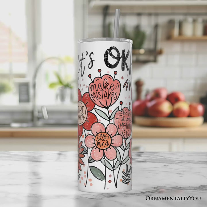 It's Okay Floral Affirmation 20oz Personalized Tumbler With Lid and Stainless Steel Straw, Boho Motivational Travel Mug Gift