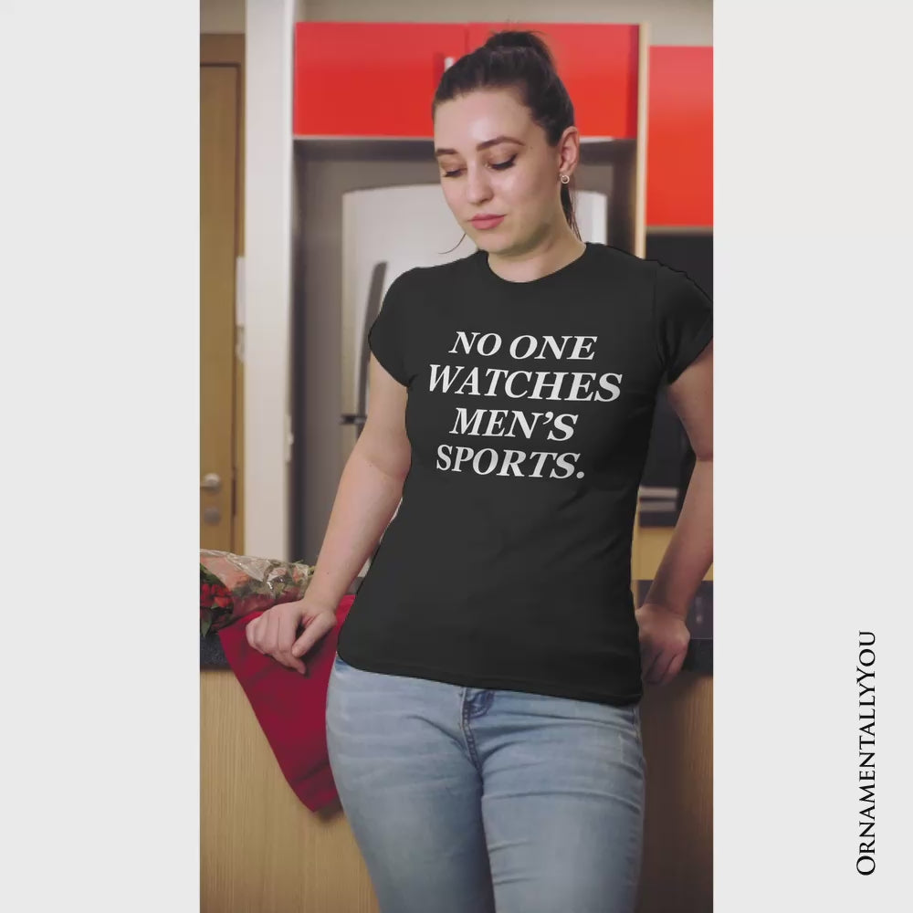 No One Watches Men’s Sports T-Shirt, Bold Viral Equality Tee for Women Athletes