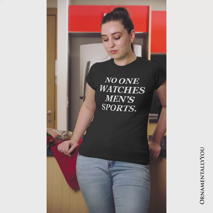 No One Watches Men’s Sports T-Shirt, Bold Viral Equality Tee for Women Athletes