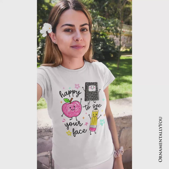 Happy to See Your Face T-Shirt, Cute Back to School Teachers Tee