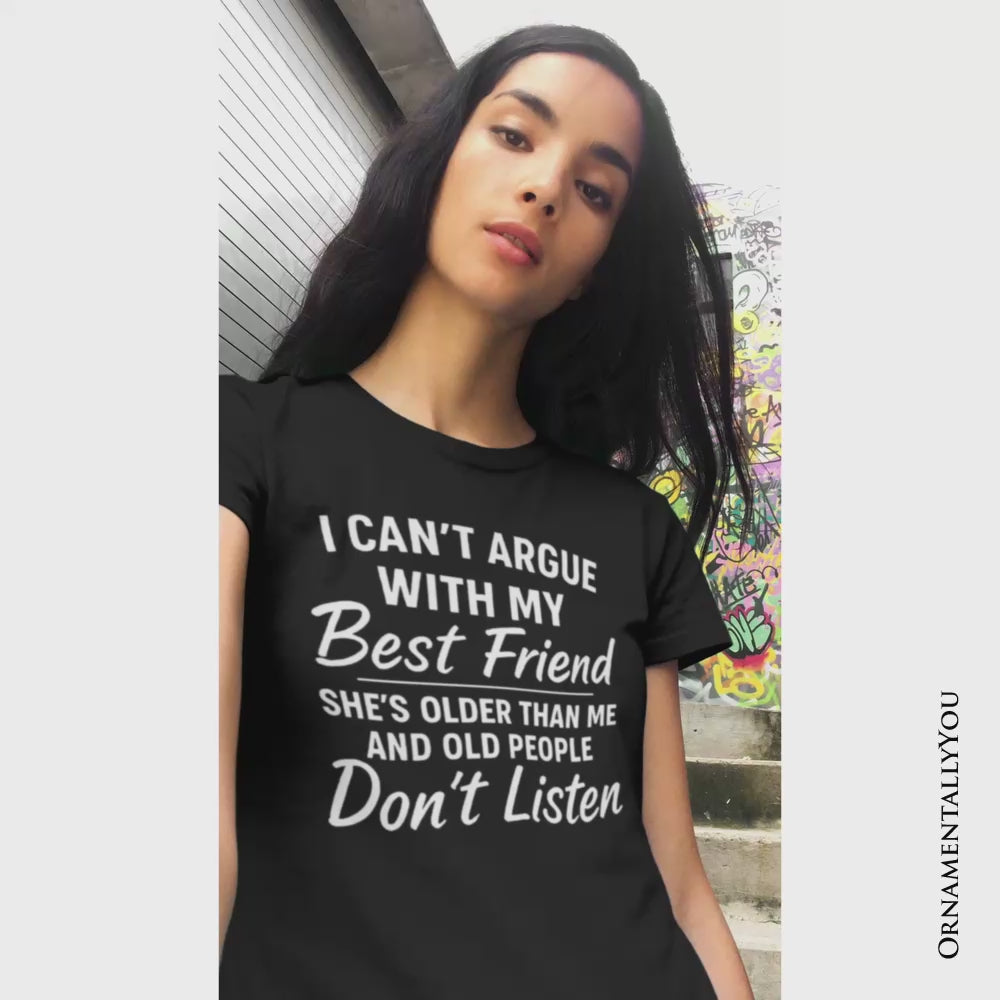 I Can't Argue With My Best Friend T-Shirt, Funny Friendship Quote Tee
