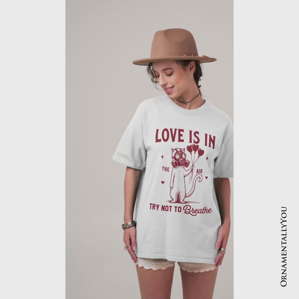 Love Is In The Air Try Not To Breathe Cat T-Shirt, Funny Anti-Valentine Tee