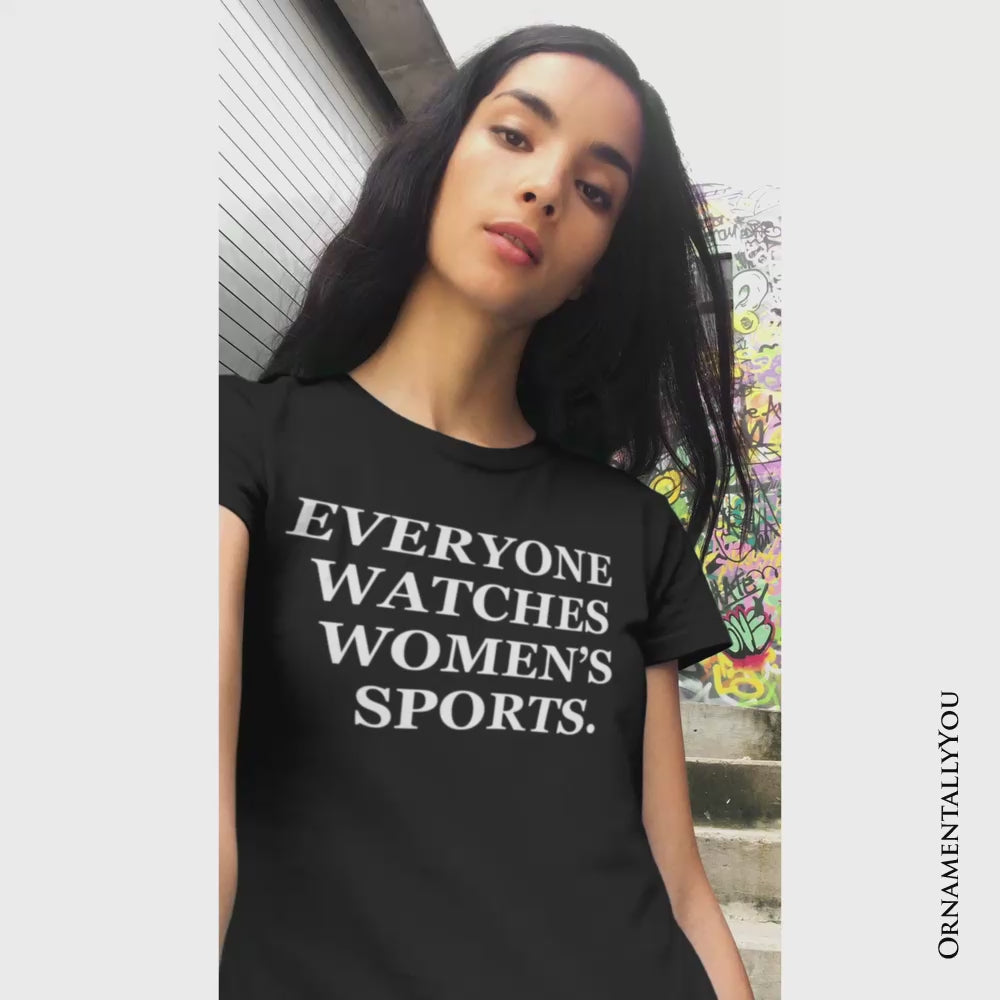 Everyone Watches Women’s Sports T-Shirt, Bold Viral Equality Tee for Strong Women