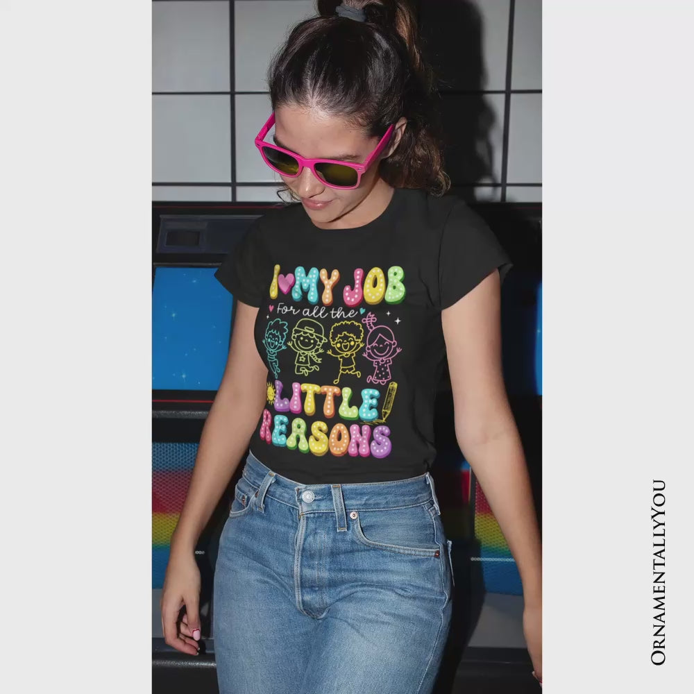 I Love My Job for All the Little Reasons Teacher T-Shirt, Cute School Tee