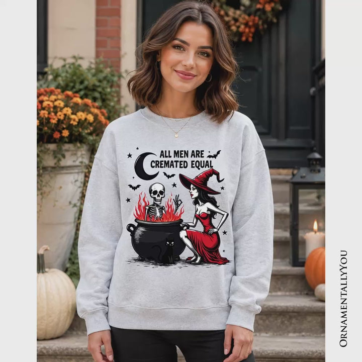 All Men Are Cremated Equal Halloween Sweatshirt, Funny Witch Sweater