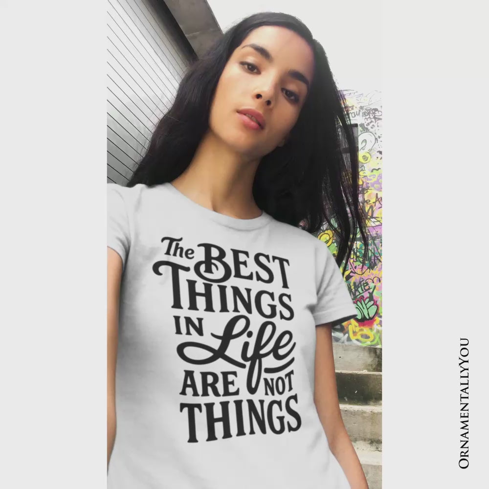 Best Things in Life Are Not Things T‑Shirt, Inspirational Quote Tee for Grateful People
