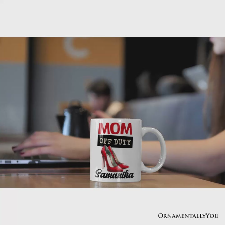 Mom Off Duty Personalized Mug, Empowering Fun Gift For Mom With Custom Name