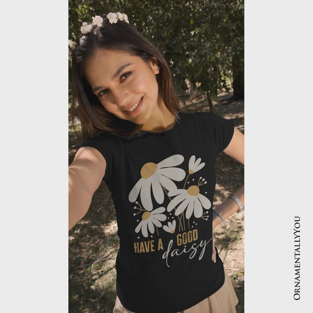 Have a Good Daisy T-Shirt, Black Floral Tee with Positive Retro Vibes