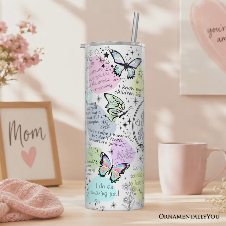 Mom Reminders Butterfly Affirmations 20oz Personalized Tumbler With Lid and Stainless Steel Straw, Encouraging Mom Gift Cup