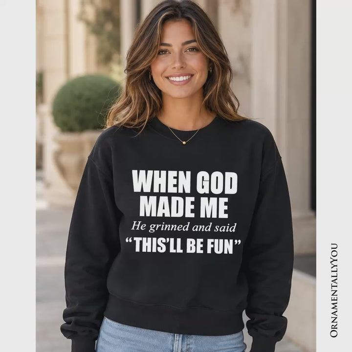 When God Made Me Christian Sweatshirt, Funny Faith Sweater